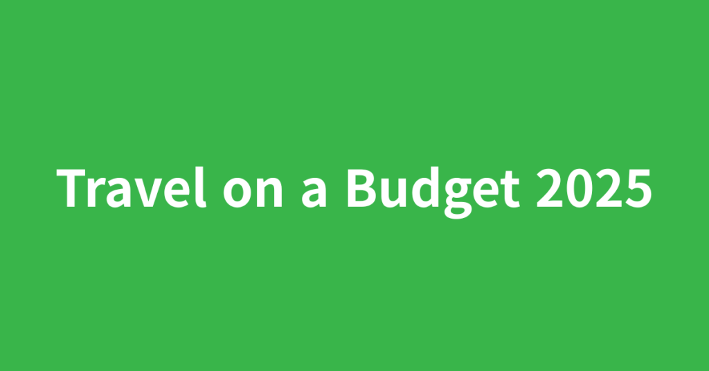 Travel on a Budget 2025 thumbnail image with green background and white text
